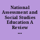 National Assessment and Social Studies Education A Review of Assessments in Citizenship and Social Studies by the National Council for the Social Studies /