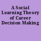 A Social Learning Theory of Career Decision Making
