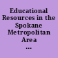 Educational Resources in the Spokane Metropolitan Area A Response to Senate Floor Resolution 1975-137.