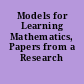 Models for Learning Mathematics, Papers from a Research Workshop