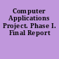 Computer Applications Project. Phase I. Final Report