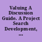 Valuing A Discussion Guide. A Project Search Development, The Humanities Series.