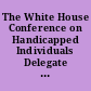 The White House Conference on Handicapped Individuals Delegate Workbook. Workshop VII: Special Concerns (1). Severely Disabled/Service Delivery/Housing.