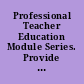 Professional Teacher Education Module Series. Provide for Student Safety, Module E-5 of Category E Instructional Management.