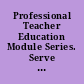 Professional Teacher Education Module Series. Serve the School and Community, Module I-4 of Category I Professional Role and Development.