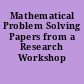 Mathematical Problem Solving Papers from a Research Workshop /
