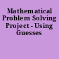 Mathematical Problem Solving Project - Using Guesses