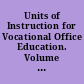 Units of Instruction for Vocational Office Education. Volume 2. Office Occupations Related Information, Accounting and Computing Occupations, Information Communications Occupations, Stenographic, Secretarial, and Related Occupations. Teacher's Guide.