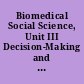 Biomedical Social Science, Unit III Decision-Making and Health in American Society. Student Text. Revised Version, 1976.