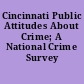Cincinnati Public Attitudes About Crime; A National Crime Survey Report.