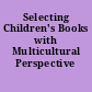 Selecting Children's Books with Multicultural Perspective