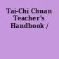 Tai-Chi Chuan Teacher's Handbook /