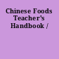 Chinese Foods Teacher's Handbook /
