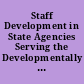 Staff Development in State Agencies Serving the Developmentally Disabled An H.E.W. Region V Survey.