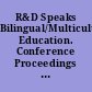 R&D Speaks Bilingual/Multicultural Education. Conference Proceedings (Austin, Texas, November 12-13, 1979)