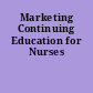 Marketing Continuing Education for Nurses