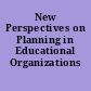 New Perspectives on Planning in Educational Organizations