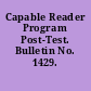 Capable Reader Program Post-Test. Bulletin No. 1429.