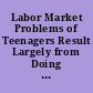 Labor Market Problems of Teenagers Result Largely from Doing Poorly in School. Report to the Honorable Charles B. Rangel, United States House of Representatives, by the U.S. General Accounting Office