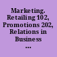 Marketing. Retailing 102, Promotions 202, Relations in Business 202, Management 302, Marketing Practicum 302