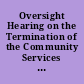 Oversight Hearing on the Termination of the Community Services Administration. Hearing before the Subcommittee on Human Resources of the Committee on Education and Labor. House of Representatives, Ninety-Seventh Congress, First Session