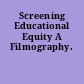 Screening Educational Equity A Filmography.