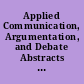 Applied Communication, Argumentation, and Debate Abstracts of Doctoral Dissertations Published in "Dissertation Abstracts International," July through December 1984 (Vol. 45 Nos. 1 through 6)