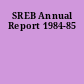 SREB Annual Report 1984-85