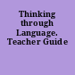 Thinking through Language. Teacher Guide
