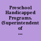 Preschool Handicapped Programs. (Superintendent of Public Instruction.) Report No. 84-4