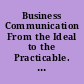 Business Communication From the Ideal to the Practicable. Association for Business Communication Southwest Division 1985 Proceedings (New Orleans, Louisiana, March 7-9, 1985) /