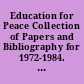 Education for Peace Collection of Papers and Bibliography for 1972-1984. Information Bulletin, Supplement No. 17 /