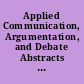 Applied Communication, Argumentation, and Debate Abstracts of Doctoral Dissertations Published in "Dissertation Abstracts International," July through December 1985 (Vol. 46 Nos. 1 through 6)
