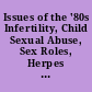 Issues of the '80s Infertility, Child Sexual Abuse, Sex Roles, Herpes & AIDS, Single Parents, and Latchkey Children /