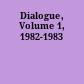 Dialogue, Volume 1, 1982-1983