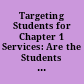 Targeting Students for Chapter 1 Services: Are the Students in Greatest Need Being Served? A Report Prepared by the Staff of the Subcommittee on Elementary, Secondary, and Vocational Education of the Committee on Education and Labor, U.S. House of Representatives, One Hundredth Congress.
