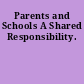 Parents and Schools A Shared Responsibility.