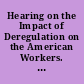 Hearing on the Impact of Deregulation on the American Workers. Hearing before the Committee on Education and Labor. House of Representatives, One Hundredth Congress, First Session (Miami, Florida)