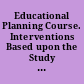 Educational Planning Course. Interventions Based upon the Study of Adult Educational Development. Educational Development Task No. 1 Adults Making the Commitment to Return to School.