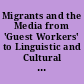 Migrants and the Media from 'Guest Workers' to Linguistic and Cultural Minorities." Colloquy (Cologne, West Germany, December 2-4, 1986). The CDCC's Project No. 7: "The Education and Cultural Development of Migrants.