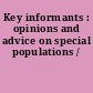 Key informants : opinions and advice on special populations /