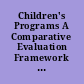 Children's Programs A Comparative Evaluation Framework and Five Illustrations. Briefing Report to the Ranking Minority Member, Select Committee on Children, Youth, and Families, House of Representatives.