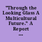 "Through the Looking Glass A Multicultural Future." A Report of the Bilingual-Multicultural Education Conference (12th, Anchorage, Alaska, February 5-7, 1986)