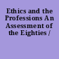 Ethics and the Professions An Assessment of the Eighties /