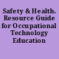 Safety & Health. Resource Guide for Occupational Technology Education /