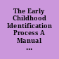 The Early Childhood Identification Process A Manual for Screening and Assessment.