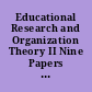 Educational Research and Organization Theory II Nine Papers Presented at the International Symposium on the Relationship between Educational Research and Organization Theory. A Report from the Education and Organization Team, Uppsala, Sweden [August 1983]. Uppsala Reports on Education 23 /