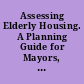 Assessing Elderly Housing. A Planning Guide for Mayors, Local Officials, and Housing Advocates