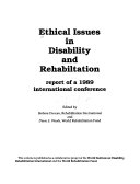 Ethical Issues in Disability and Rehabilitation. Report of an International Conference of the Society for Disability Studies (2nd, Denver, Colorado, June 23-24, 1989)