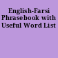 English-Farsi Phrasebook with Useful Word List